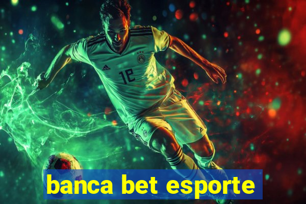 banca bet esporte